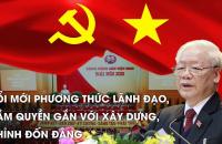 Tiếp tục đổi mới phương thức lãnh đạo, cầm quyền của Đảng đối với hệ thống chính trị trong giai đoạn mới