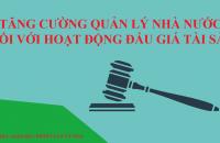 Tăng cường quản lý nhà nước đối với hoạt động đấu giá tài sản