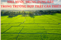 Nhà nước trưng dụng đất trong trường hợp thật cần thiết