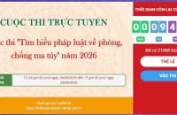 Công bố bài thi và xác minh thông tin thí sinh tham gia Cuộc thi trực tuyến “tìm hiểu pháp luật về Phòng, chống ma túy” năm 2026