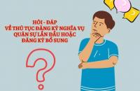 Thủ tục đăng ký nghĩa vụ quân sự lần đầu hoặc đăng ký bổ sung