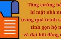 Tăng cường bảo vệ bí mật nhà nước trong quá trình sắp xếp, tinh gọn bộ máy và đại hội đảng các cấp
