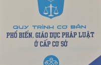 Quy trình cơ bản phổ biến, giáo dục pháp luật ở cấp cơ sở