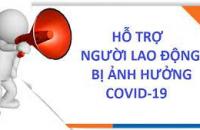 Cần quan tâm thực hiện chính sách hỗ trợ cho người lao động bị ảnh hưởng dịch bệnh Covid-19