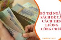 Bố trí ngân sách để cải cách tiền lương công chức