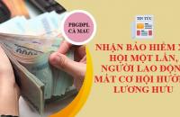 Nhận bảo hiểm xã hội một lần,  người lao động mất cơ hội hưởng lương hưu