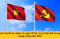Tuyên truyền kỷ niệm các ngày lễ lớn và sự kiện lịch sử quan trọng trong năm 2022