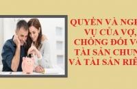 Quyền và nghĩa vụ của vợ, chồng đối với tài sản chung và tài sản riêng