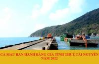 Cà Mau ban hành Bảng giá tính thuế tài nguyên năm 2022