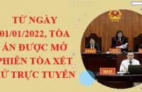 Từ ngày 01/01/2022, Tòa án được mở phiên tòa xét xử trực tuyến