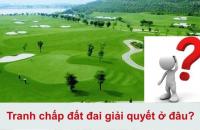 Tranh chấp đất đai nếu hòa giải không thành thì được giải quyết như thế nào