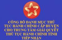 Công bố danh mục thủ tục hành chính cấp huyện cho Trung tâm Giải quyết thủ tục hành chính tỉnh tiếp nhận