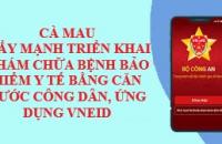 Cà Mau đẩy mạnh triển khai khám chữa bệnh bảo hiểm y tế  bằng căn cước công dân, ứng dụng VneID